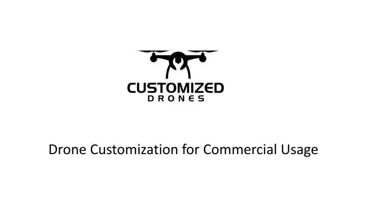 drone customization for commercial usage