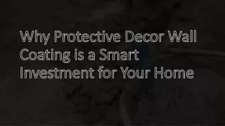 Why Protective Decor Wall Coating is a Smart Investment for Your Home​