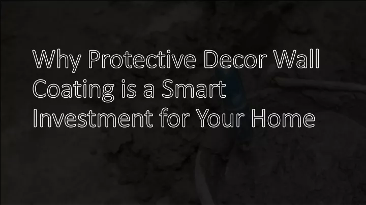 why protective decor wall coating is a smart investment for your home