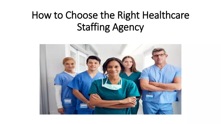 how to choose the right healthcare staffing agency