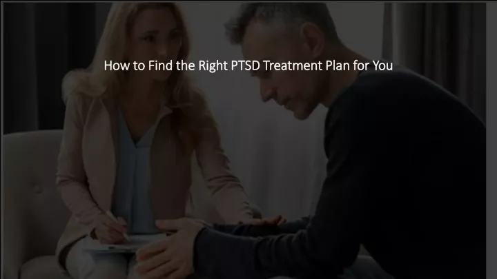 how to find the right ptsd treatment plan for you