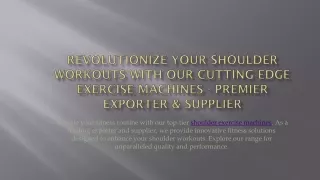 Revolutionize Your Shoulder Workouts with Our Cutting-Edge Exercise Machines - Premier Exporter & Supplier - Dec