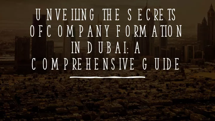 unveiling the secrets of company formation in dubai a comprehensive guide