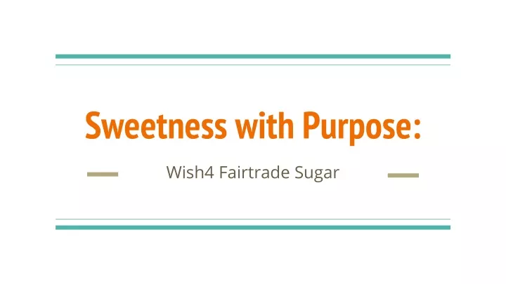 sweetness with purpose