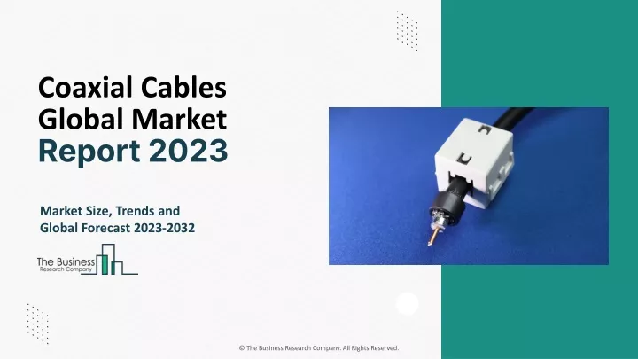 coaxial cables global market report 2023