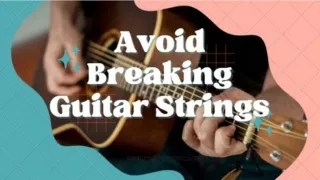 Avoid Breaking Guitar Strings