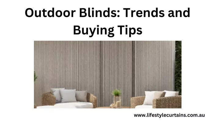 outdoor blinds trends and buying tips