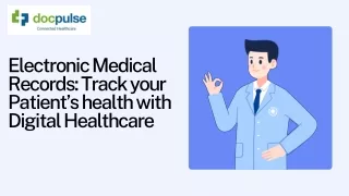 Electronic Medical Records Track your Patient’s health with Digital Healthcare (1)