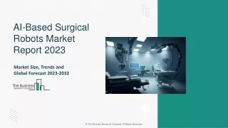ai based surgical robots market report 2023