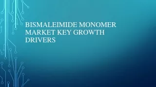 Bismaleimide Monomer Market ppt