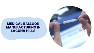 Medical Balloon Manufacturing in Laguna Hills