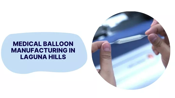 medical balloon manufacturing in laguna hills