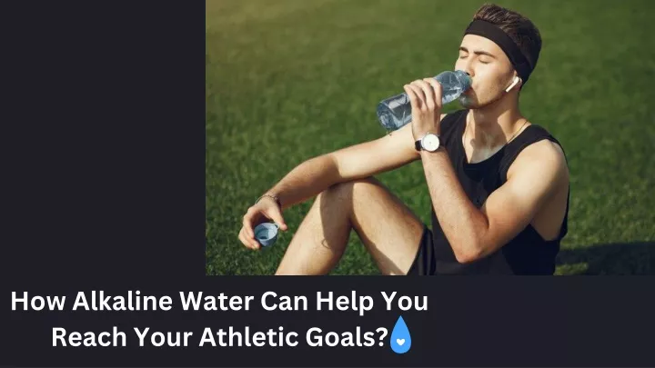 how alkaline water can help you reach your