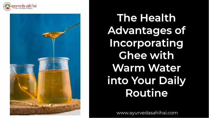 the health advantages of incorporating ghee with