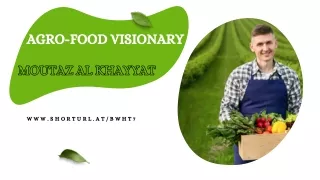 Bringing agri-food to life with Moutaz Al Khayyat