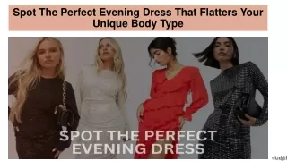 Spot The Perfect Evening Dress That Flatters Your Unique Body Type