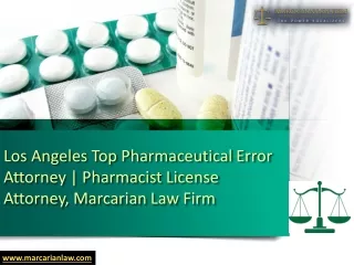 Los Angeles Top  Pharmaceutical Error Attorney - Pharmacist License Attorney, Marcarian Law Firm