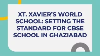Why Xt. Xavier's World School Stands Out Among CBSE Schools in Ghaziabad