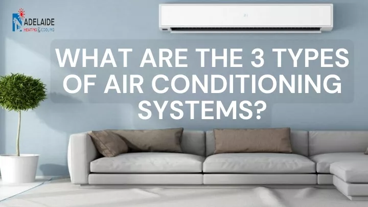 what are the 3 types of air conditioning systems