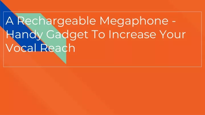 a rechargeable megaphone handy gadget to increase your vocal reach