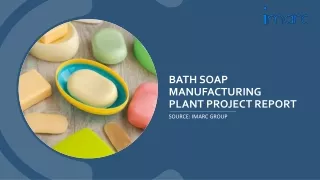 Detailed Analysis On Bath Soap Manufacturing Plant Report PPT