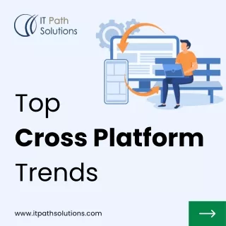 Top Cross-Platform Trends with Our Leading Mobile App Development Company