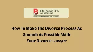 How To Make The Divorce Process As Smooth As Possible With Your Divorce Lawyer