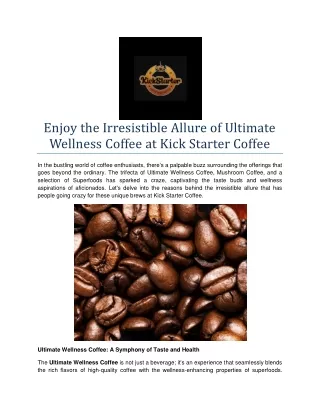 Enjoy the Irresistible Allure of Ultimate Wellness Coffee at Kick Starter Coffee