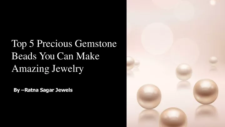 top 5 precious gemstone beads you can make