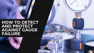 How To Detect and Protect Against Gauge Failure