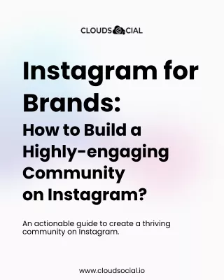 Instagram for Brands: How to Build a Highly-engaging Community on Instagram?