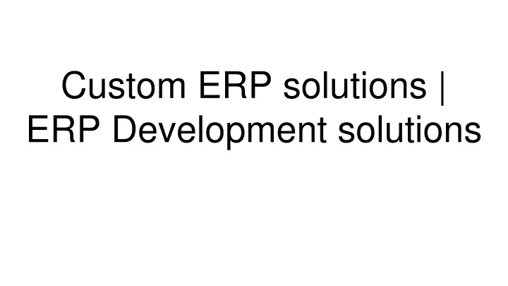 custom erp solutions erp development solutions