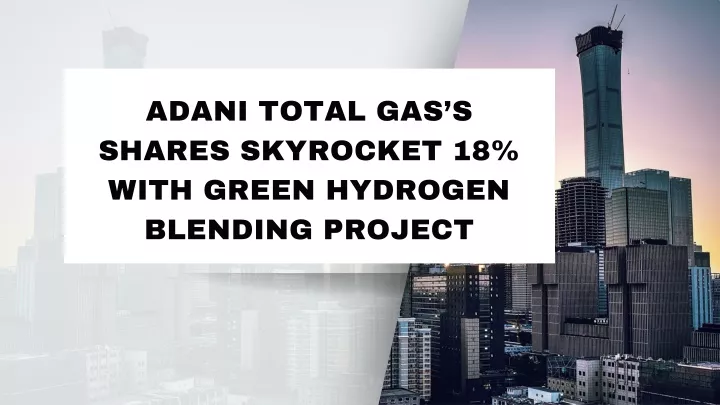 adani total gas s shares skyrocket 18 with green