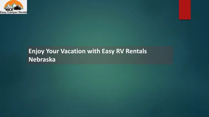 enjoy your vacation with easy rv rentals nebraska