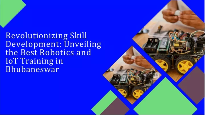 revolutionizing skill development unveiling the best robotics and iot training in bhubaneswar