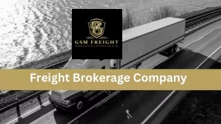 GSM Freight: Your Trusted Freight Brokerage Company