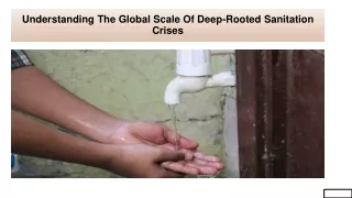 Understanding The Global Scale Of Deep-Rooted Sanitation Crises