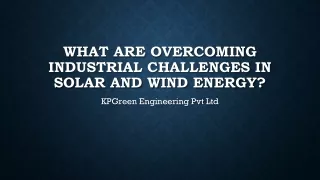 what are overcoming industrial challenges in solar and wind energy