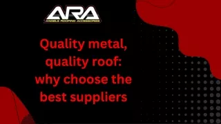 Quality metal, quality roof why choose the best suppliers Presentation