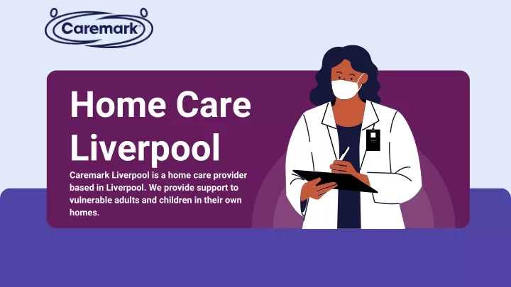 home care liverpool caremark liverpool is a home