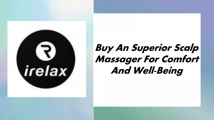 buy an superior scalp massager for comfort and well being