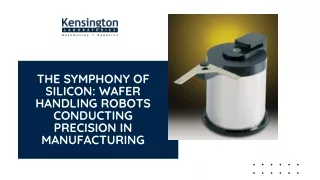 The Symphony of Silicon Wafer Handling Robots Conducting Precision in Manufacturing