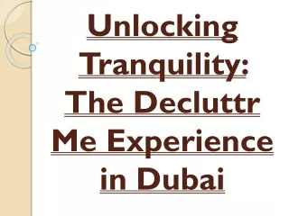 Unlocking Tranquility- The Decluttr Me Experience in Dubai