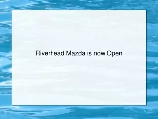 Riverhead Mazda is now Open