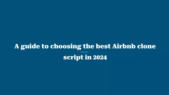 a guide to choosing the best airbnb clone script in 2024