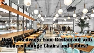 How to Redesign Your Restaurant with Modern Lounge Chairs and Tables?