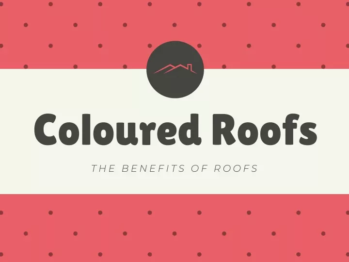 coloured roofs