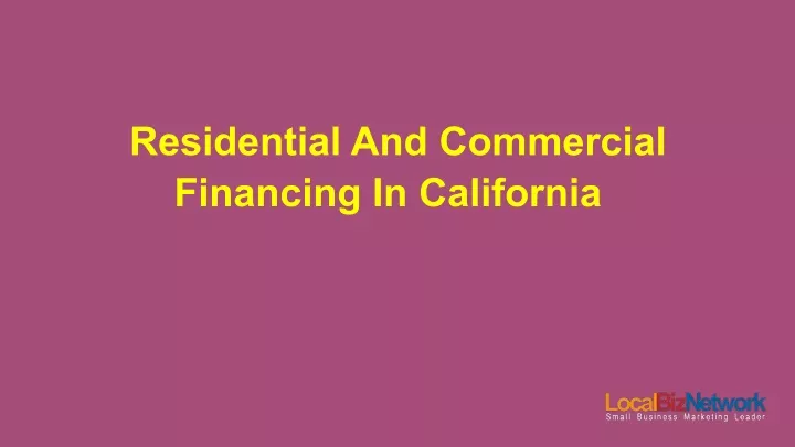 residential and commercial financing in california