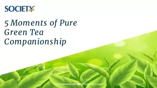 5 Moments of Pure Green Tea Companionship