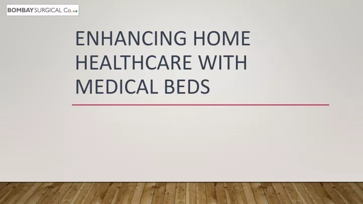 enhancing home healthcare with medical beds